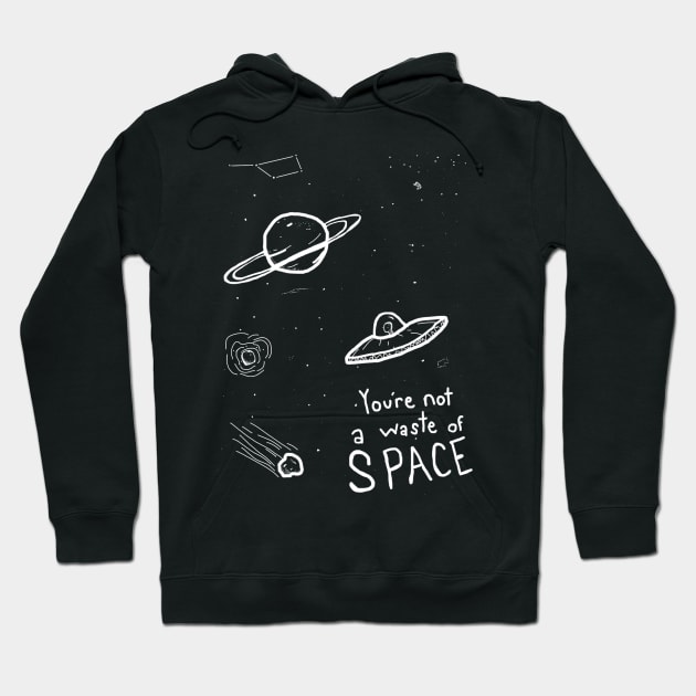 Not A Waste Of Space Hoodie by tan-trundell